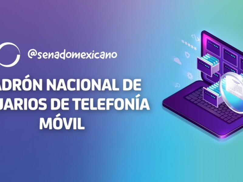 Aprueba Senado crear Padrón Nacional de Usuarios de Telefonía Móvil