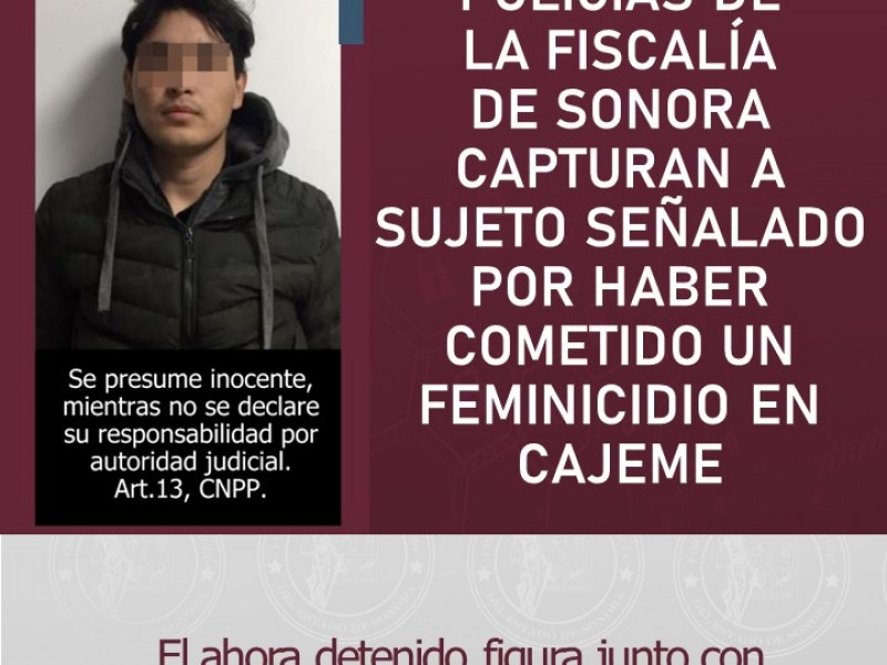 Capturan a sujeto señalado por cometer feminicidio en Cajeme