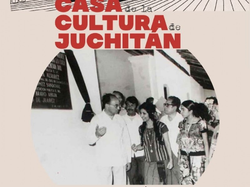 Celebran 50 años de la Casa de Cultura de Juchitán