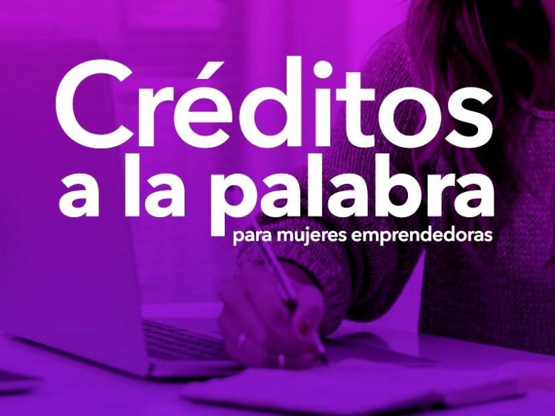 Emprendedoras sudcalifornianas podrán adquirir créditos a la palabra