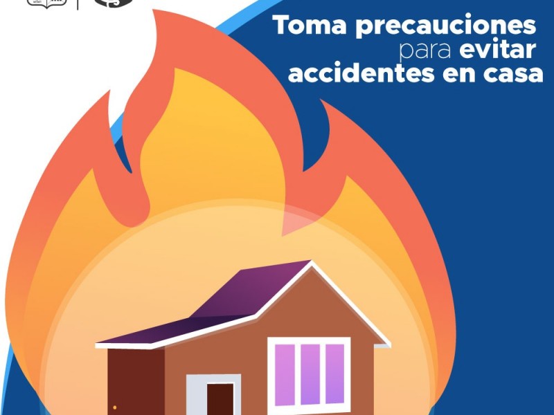 Exhorta Protección Civil tomar precauciones para evitar accidentes en casa