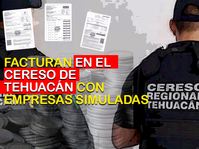 Facturan en Cereso de Tehuacán con empresas simuladas