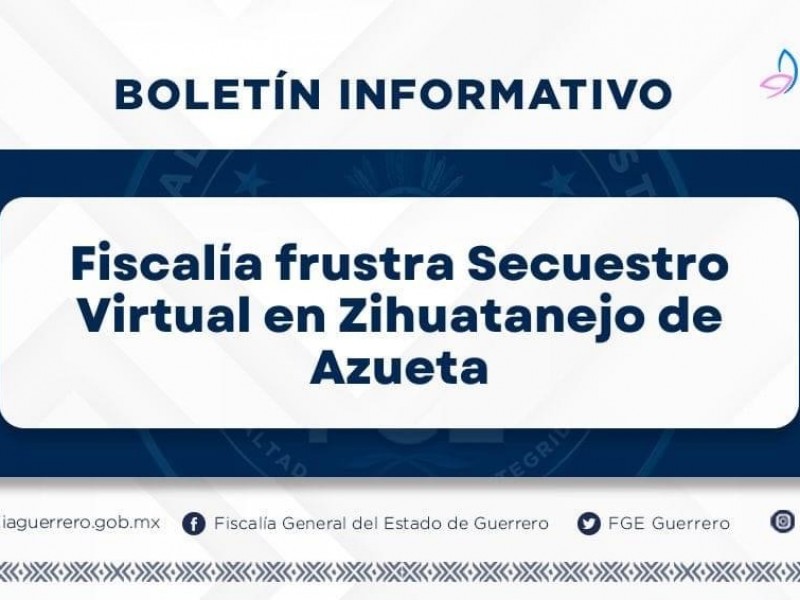 FGE Guerrero frustra secuestro virtual en Zihuatanejo