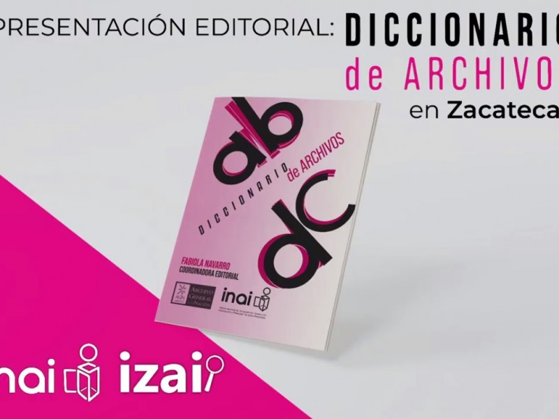 Impulsando la cultura se presenta Editorial del Diccionario de Archivos