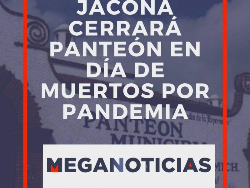 Jacona cerrará panteón en día de muertos por pandemia
