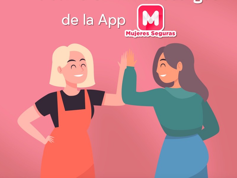 La aplicación Mujer Segura ya cuenta con 50 mil descargas