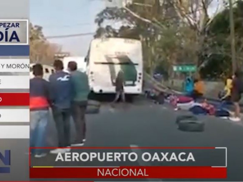 Mantienen bloqueado y paralizado el aeropuerto de Oaxaca