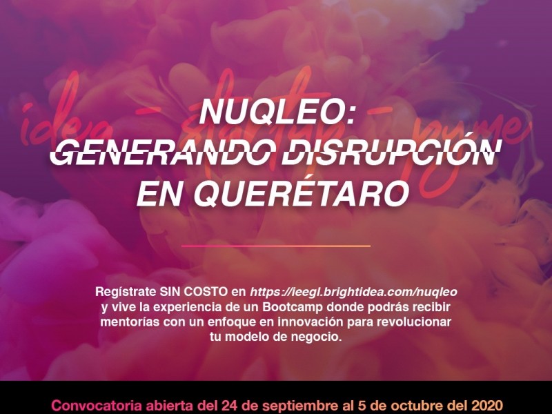 ‘Nuqleo: generando disrupción en Querétaro’