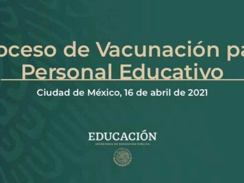 Personal educativo, próximos en vacunarse contra covid-19