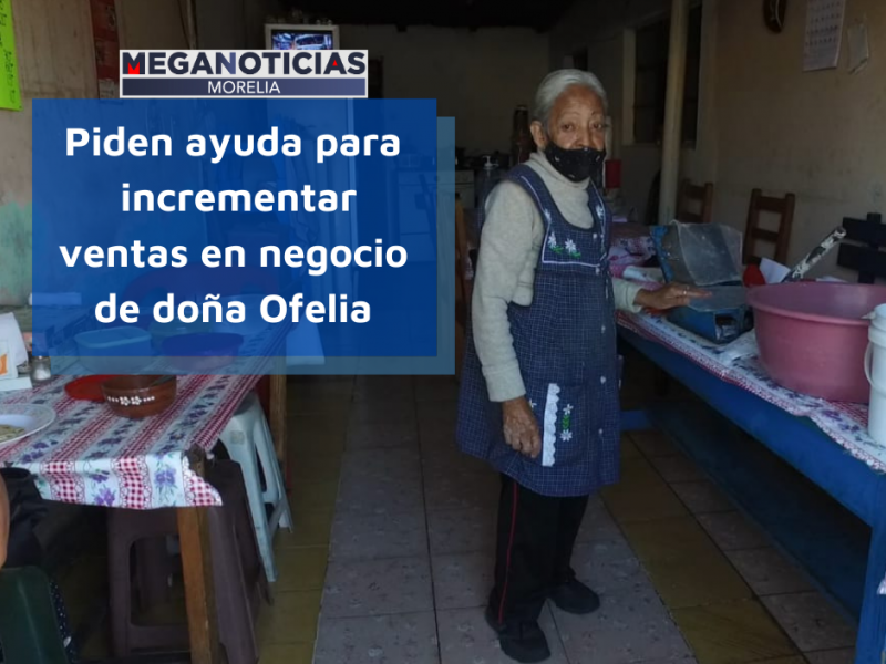 Piden ayuda para incrementar ventas en negocio de doña Ofelia