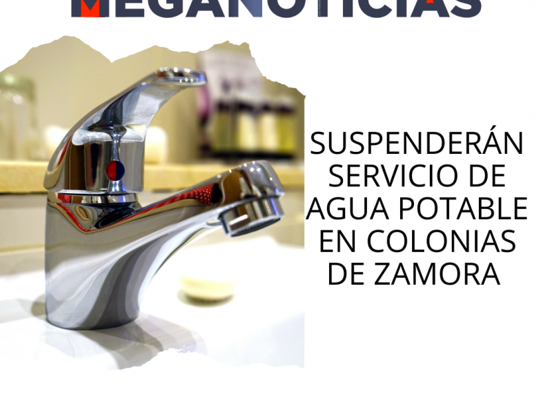 Por trabajos de mantenimiento, suspenderán suministro de agua en Zamora