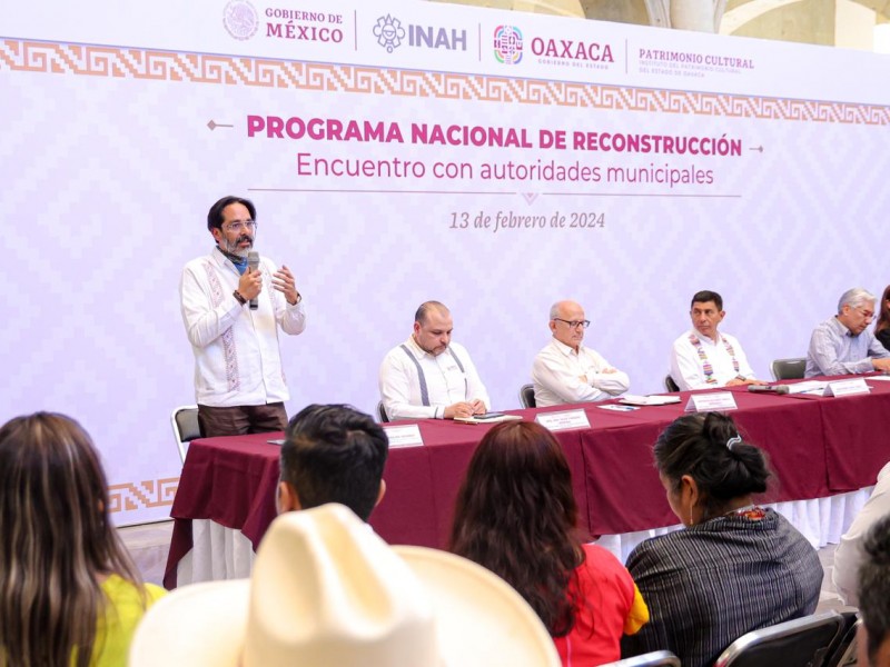 Programa Nacional de Reconstrucción; rehabilitará 811 obras culturales en Oaxaca