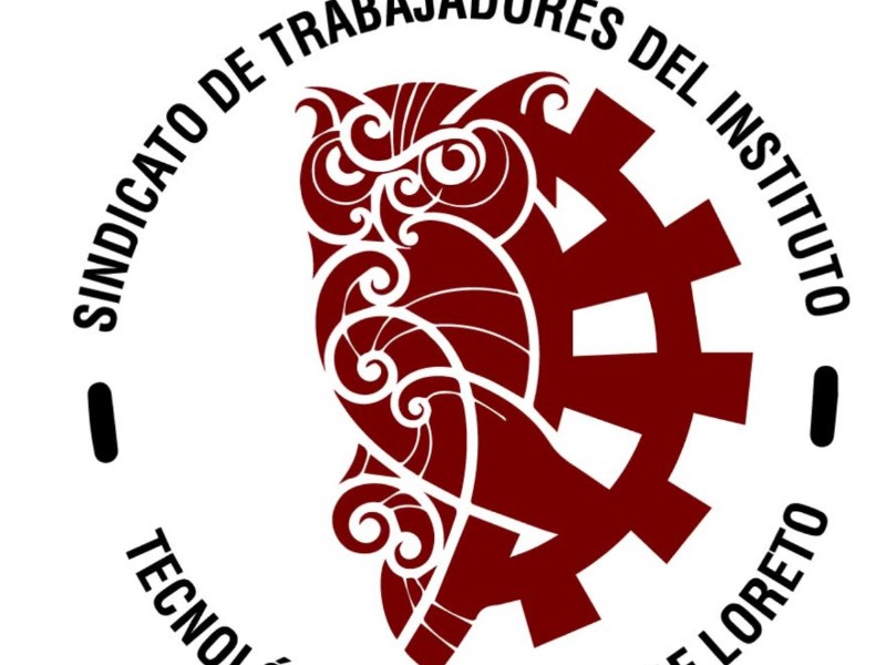 Sindicato del Tecnológico de Loreto exige respeto al Contrato Colectivo de Trabajo