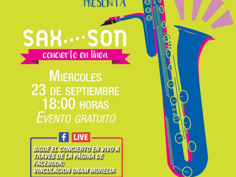 UNAM Campus Morelia invita a Sax…Son concierto a distancia