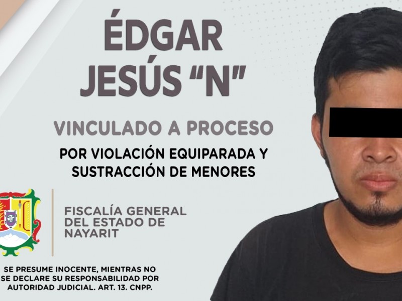 Vinculan a proceso a Édgar Jesús “N” por violacion equiparada